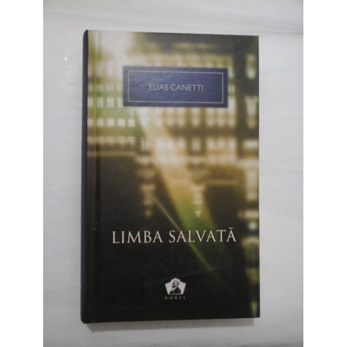LIMBA  SALVATA   Istoria unei tinereti  -  ELIAS  CANETTI